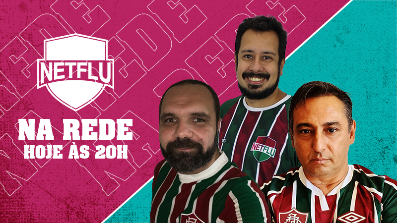 NETFLU na Rede ao vivo Veja aqui Fluminense Últimas notícias