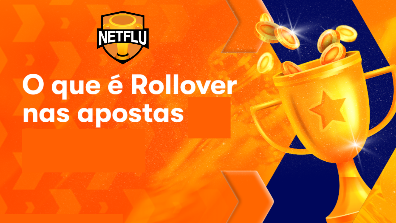 Rollover nas Apostas: O que é e Como Funciona!