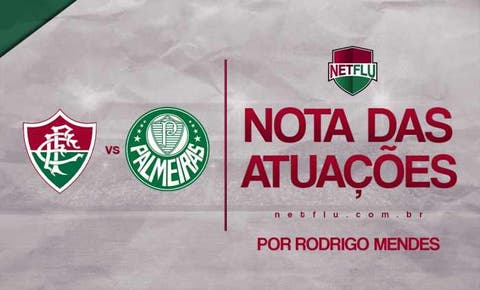 Atuações NETFLU - Fluminense 1 x 1 Palmeiras