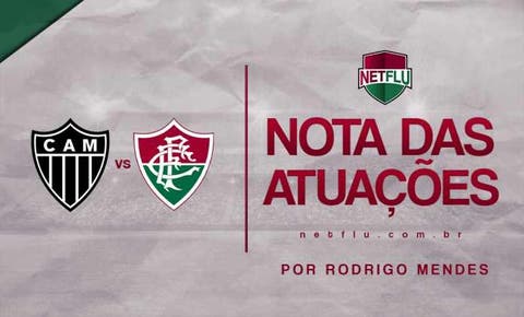 Atuações NETFLU - Atlético-MG 1 x 1 Fluminense